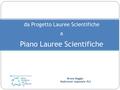 Bruna Baggio Referente regionale PLS da Progetto Lauree Scientifiche a Piano Lauree Scientifiche.