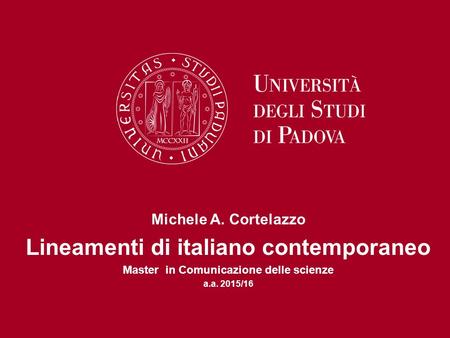 Michele A. Cortelazzo Lineamenti di italiano contemporaneo Master in Comunicazione delle scienze a.a. 2015/16.