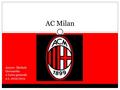 AC Milan Autore: Michele Gerometta 2 Liceo generale a.s.:2012/2013.