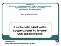 LEADER + LE RETI E LA COOPERAZIONE TRA LE AREE RURALI DEL MEDITERRANEO E IL RESTO D’ EUROPA. L’esperienza dei GAL Pugliesi Il ruolo dello IAMB nella cooperazione.