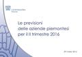 Ufficio Studi Economici Le previsioni delle aziende piemontesi per il II trimestre 2016 29 marzo 2016.