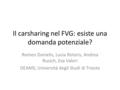 Il carsharing nel FVG: esiste una domanda potenziale? Romeo Danielis, Lucia Rotaris, Andrea Rusich, Eva Valeri DEAMS, Università degli Studi di Trieste.