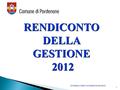 1 RENDICONTO DELLA GESTIONE 2012 2012 CONTROLLI INTERNI- CONTROLLO DI GESTIONE.