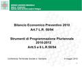 1 Bilancio Economico Preventivo 2010 Art.7 L.R. 50/94 Strumenti di Programmazione Pluriennale 2010-2012 Artt.5 e 6 L.R.50/94 Conferenza Territoriale Sociale.