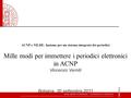ACNP e NILDE: Insieme per un sistema integrato dei periodici Mille modi per immettere i periodici elettronici in ACNP Vincenzo Verniti Bologna, 30 settembre.