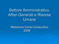 Settore Amministrativo, Affari Generali e Risorse Umane Relazione Conto Consuntivo 2009.