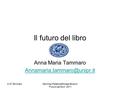 A.M.TammaroSeminari Palatina&Museo Bodoni Futuro del libro 2011 Il futuro del libro Anna Maria Tammaro