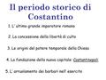 Il periodo storico di Costantino