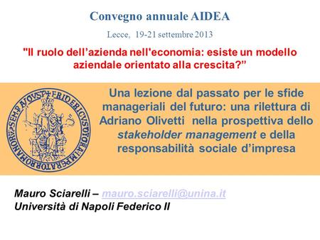 Una lezione dal passato per le sfide manageriali del futuro: una rilettura di Adriano Olivetti nella prospettiva dello stakeholder management e della responsabilità.