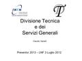 Divisione Tecnica e dei Servizi Generali Claudio Sanelli Preventivi 2013 – LNF 3 Luglio 2012.