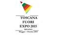 TOSCANA FUORI EXPO 2015 MILANO Maggio – Ottobre 2015.