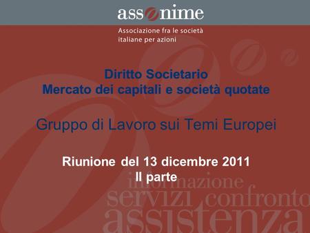 Diritto Societario Mercato dei capitali e società quotate Diritto Societario Mercato dei capitali e società quotate Gruppo di Lavoro sui Temi Europei Riunione.