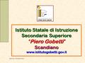 Open Day 1 Dicembre 2012 Istituto Statale di Istruzione Secondaria Superiore “ Piero Gobetti ” Scandiano www.istitutogobetti.gov.it.