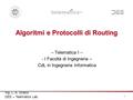 Ing. L. A. Grieco DEE – Telematics Lab. 1 Algoritmi e Protocolli di Routing – Telematica I – - I Facoltà di Ingegneria – CdL in Ingegneria Informatica.