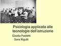 Psicologia applicata alle tecnologie dell’istruzione Gisella Paoletti Sara Rigutti.
