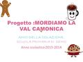 Progetto :MORDIAMO LA VAL CAMONICA AMICI DELLA COLAZIONE. SCUOLA PRIMARIA DI DEMO Anno scolastico 2013-2014.