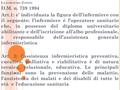 La relazione d’aiuto D.M. n. 739 1994 Art.1: e’ individuata la figura dell’infermiere con il seguente: l’infermiere è l’operatore sanitario che, in possesso.