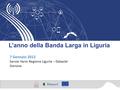 L’anno della Banda Larga in Liguria 7 Gennaio 2013 Server Farm Regione Liguria – Datasiel Genova.
