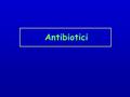 Antibiotici.
