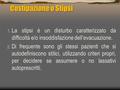 Costipazione o Stipsi La stipsi è un disturbo caratterizzato da difficoltà e/o insoddisfazione dell’evacuazione. Di frequente sono gli stessi pazienti.