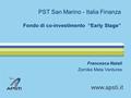 PST San Marino - Italia Finanza Fondo di co-investimento “Early Stage” Francesca Natali Zernike Meta Ventures.