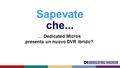 … Dedicated Micros presenta un nuovo DVR ibrido? Sapevate che...