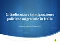  Cittadinanza e immigrazione: politiche migratorie in Italia Fondazione Migrantes, 25 giugno 2015.