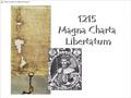 1215 Magna Charta Libertatum.
