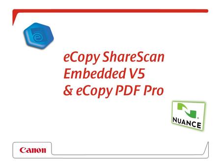 ECopy ShareScan Embedded V5 & eCopy PDF Pro.  eCopy ShareScan consente di integrare rapidamente le informazioni, presenti nei documenti cartacei, nei.