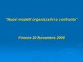 “Nuovi modelli organizzativi a confronto” Firenze 20 Novembre 2009.