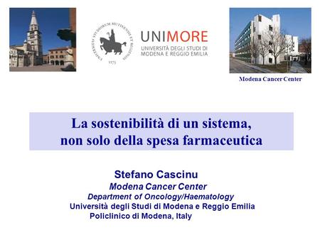 Stefano Cascinu Modena Cancer Center Department of Oncology/Haematology Università degli Studi di Modena e Reggio Emilia Policlinico di Modena, Italy La.
