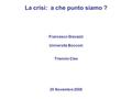 La crisi: a che punto siamo ? Francesco Giavazzi Università Bocconi Triennio Cles 20 Novembre 2008.