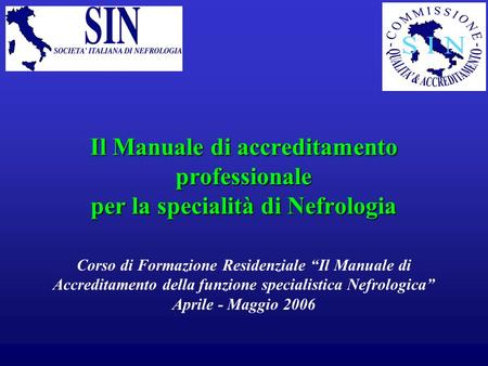 Il Manuale di accreditamento professionale per la specialità di Nefrologia Corso di Formazione Residenziale “Il Manuale di Accreditamento della funzione.