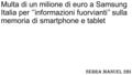 Multa di un milione di euro a Samsung Italia per ‘’informazioni fuorvianti’’ sulla memoria di smartphone e tablet Serra Manuel 2Bi.