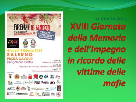21 marzo 2013. Iniziativa in memoria delle vittime innocenti della criminalità - “Stesso giorno stessa ora” La “XVIII Giornata della Memoria e dell’Impegno.