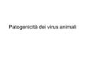 Patogenicità dei virus animali