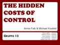 THE HIDDEN COSTS OF CONTROL Armin Falk & Michael Kosfeld Chiara Alghisi - 1576750 Andrea Carucci - 1349554 Anna Casazza - 1335199 Paola Giuffrida - 1330935.