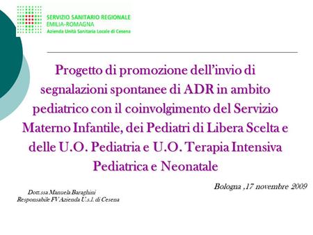 Progetto di promozione dell’invio di segnalazioni spontanee di ADR in ambito pediatrico con il coinvolgimento del Servizio Materno Infantile, dei Pediatri.