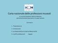 Sommario 1. Presentazione 2. Introduzione 3. La Mappa delle principali professionalità 4. I profili professionali (segue) Carta nazionale delle professioni.