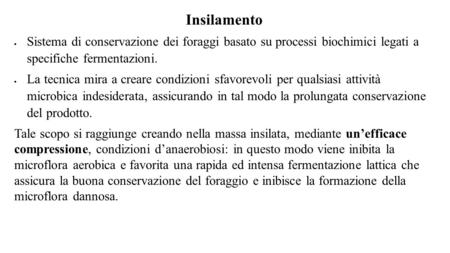 Insilamento  Sistema di conservazione dei foraggi basato su processi biochimici legati a specifiche fermentazioni.  La tecnica mira a creare condizioni.