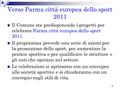 1 Verso Parma città europea dello sport 2011 Il Comune sta predisponendo i progetti per celebrare Parma città europea dello sport 2011. Il programma prevede.