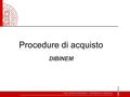 Procedure di acquisto DIBINEM. Principali novità normative D. l. n. 52/2012 convertito con l. n. 94/2012 (spending review 1) D. l. n. 95/2012 convertito.