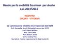 INCONTRO DOCENTI – STUDENTI La Commissione Mobilità Internazionale del DSTF Prof. Donatella Boschi (Delegato Erasmus per DSTF) Prof. Gianni Balliano Prof.