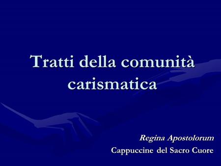 Tratti della comunità carismatica Regina Apostolorum Cappuccine del Sacro Cuore.