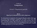 CAPO II Competenza Sezione I - Disposizione generale Art. 4. Regole per la determinazione della competenza. Per determinare la competenza si ha riguardo.