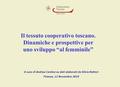 Il tessuto cooperativo toscano. Dinamiche e prospettive per uno sviluppo “al femminile” A cura di Andrea Cardosi su dati elaborati da Silvia Rettori Firenze,