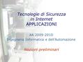 Tecnologie di Sicurezza in Internet APPLICAZIONI Nozioni preliminari AA 2009-2010 Ingegneria Informatica e dell’Automazione.