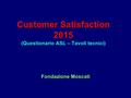 Customer Satisfaction 2015 (Questionario ASL – Tavoli tecnici) Fondazione Moscati.
