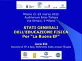 1 Milano 21-22 marzo 2015 Auditorium Enzo Tortora Via Strozzi, 9 Milano STATI GENERALI DELL’EDUCAZIONE FISICA Per “La Buona EF” Luca Eid Docente di EF.
