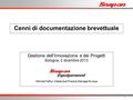 1 Cenni di documentazione brevettuale Gestione dell’Innovazione e dei Progetti Bologna, 2 dicembre 2013 Michele Fattori, Intellectual Property Manager.